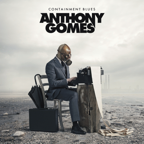 Anthony Gomes : Containment Blues